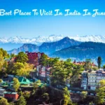Best Places To Visit In India In June