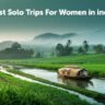 Best Solo Trips For Women in india