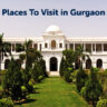 Places To Visit in Gurgaon