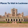 Places To Visit in Lucknow