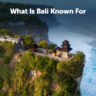 What Is Bali Known For